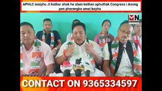 APHLC maiphu JI kathar ahok he alam kethan aphuthak Congress i Asong pen pherangke amei kepha