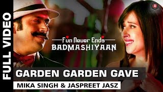 Garden Garden Gave Full Video | Badmashiyaan | Mika Singh \u0026 Jaspreet Jasz