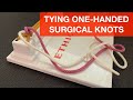 Tying One-Handed Surgical Knots