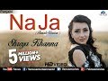 Download New Punjabi Songs 2017 | Na Ja (Female Version) | Latest Punjabi Songs 2017 | Shreya Khanna In Mp4 3Gp Full HD Video