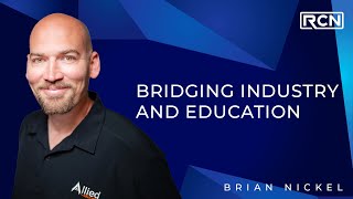 RCN Podcast 61: Bridging Industry and Education with Brian Nickel