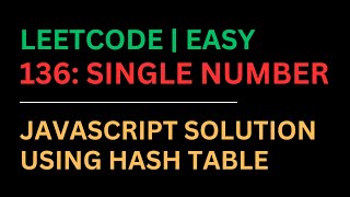 LeetCode 136: Single Number | JavaScript Solution Using Hash Table