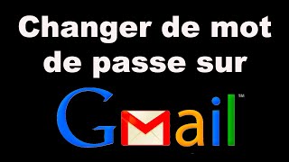 Comment changer de mot de passe sur Gmail 🔐