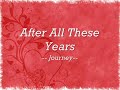 After All These Years By:Journey