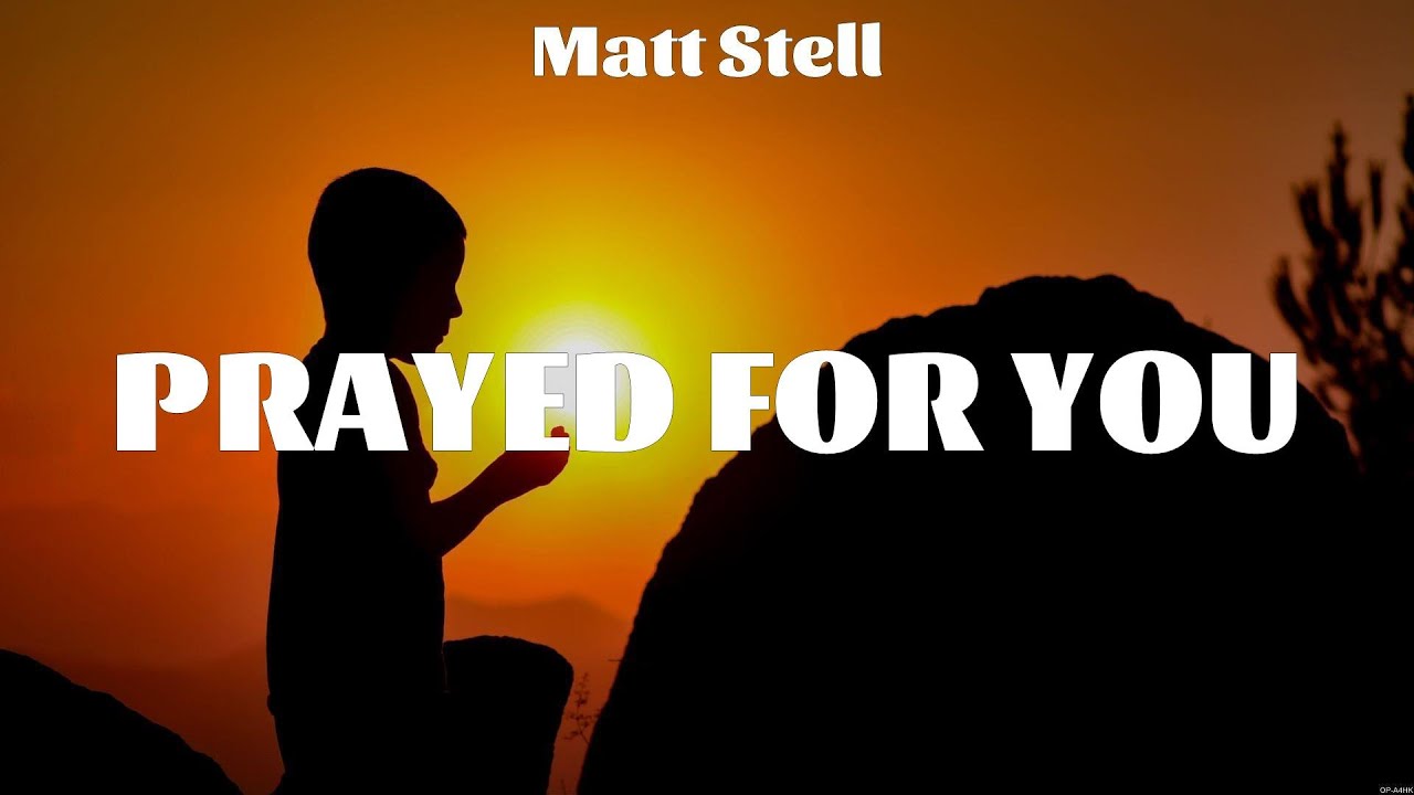 Matt Stell - Prayed For You (Lyrics) Kylie Morgan, Kellie Pickler ...