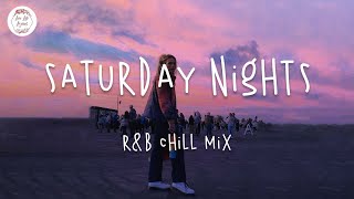 Saturday Nights - RnB Chill mix music / Khalid, Zayn, Justin Bieber... (version 2)