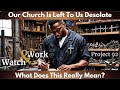 W&W #92/ SDAs! Take Up A Lamentation/ Behold... Our Church Is Left Desolate/ What Does That Mean?