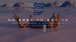 Maria Becerra, Danny Ocean - No Eres Tú Soy Yo (Official Lyric Video)