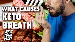 What Causes 'Keto Breath', The Bad Breath from Ketosis on The Ketogenic Diet | New York Post