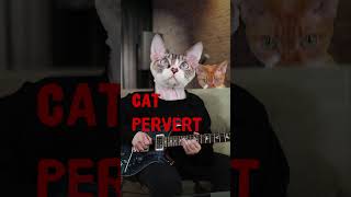 The Cat Pervert Song #shorts