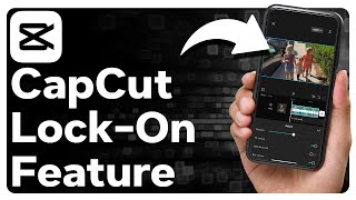 How To Use Lock On Feature On CapCut