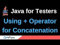Java for Testers - Part 105 - Using + Opeator for Concatenation