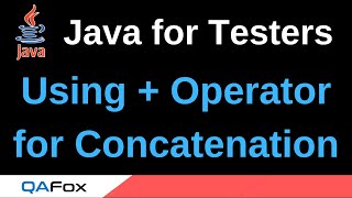 Java for Testers - Part 105 - Using + Opeator for Concatenation