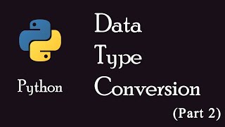 8. Type Conversion in Python (Part 2)
