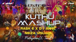 KUTHU MASHUP 2021 _Malayalam x Tamil I Dj Akhil x Rash E x Nikza Visuals