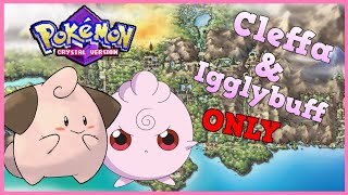 Pokémon Crystal Challenge | CLEFFA \u0026 IGGLYBUFF ONLY - Is It Possible?