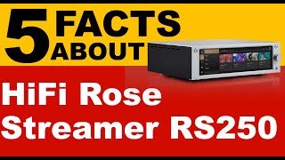 5 Facts about  HiFi Rose Network Streamer RS250