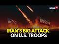 Iran War LIVE | Iran Launches Massive Strikes on US Troops, Trump Plans Next Move | Iran News | N18G