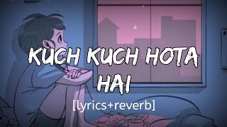 Kuch Kuch hota hai song [lyrics+reverb] - Rani Mukerji and Alka yagnik | Tunescloud | Lofi song