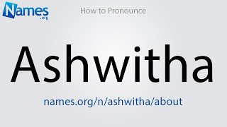 How to Pronounce Ashwitha