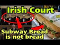 Irish court rules Subway bread is not bread