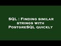 SQL : Finding similar strings with PostgreSQL quickly