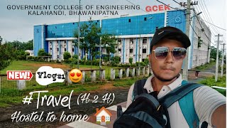 #TRAVEL H _2_H  Hostel_to_Home 🏠. Gcek Bhawanipatna | | Government college of Engineering ,Kalahandi