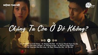 Chúng Ta Còn Ở Đó Không? - Orange | Anh Có Còn Ở Đó Không TikTok - OST \