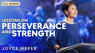 The Power Of Patient Endurance – Lessons On Perseverance And Strength l Joyce Meyer Sermons