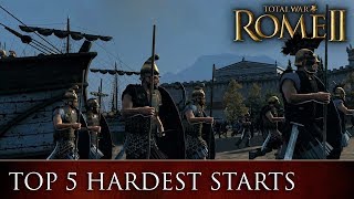 Total War: ROME 2 - Top 5 Hardest Starts