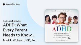 ADHD: What Every Parent Needs to Know: 3rd… by Mark L. Wolraich, MD, FAAP · Audiobook preview