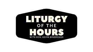 Liturgy of the Hours with Deacon Kevin:  Monday, Evening Prayer