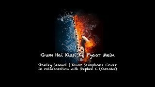 Gum Hai Kisi Ke Pyar Mein |The Ultimate Saxophone Collection|Best Sax Covers #359 | Stanley Samuel