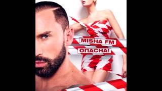 Misha FM - Опасна!