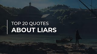 Top 20 Quotes about Liars | Quotes for You | Quotes for Whatsapp