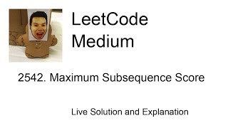 2542. Maximum Subsequence Score (Leetcode Medium)