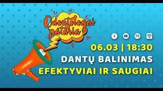 Odontologai pataria | E06 | Dantų balinimas: efektyviai ir saugiai