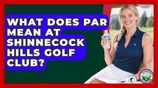 What Does Par Mean At Shinnecock Hills Golf Club? - Fairways of the USA