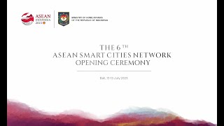 THE 6th ASEAN SMART CITIES NETWORK ANNUAL MEETING