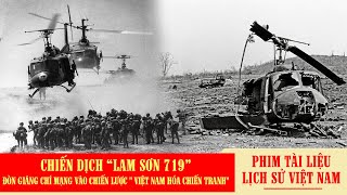 Chiến dịch Lam Sơn 719 - Đòn giáng chí mạng vào chiến lược Việt Nam hóa chiến tranh | Việt Nam 1971