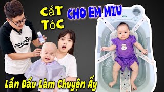 Lần Đầu Em Miu Cắt Tóc Khóc Nức Nở Không Cho Cắt Tóc