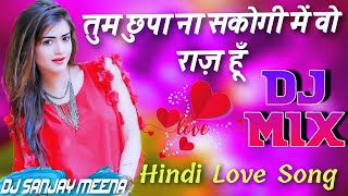 Tum Chupa Na Sakogi Main Wo Raaz Hu Dj Remix 💕 Hindi Love Dj | Hindi Love Song 💕 Romantic Song
