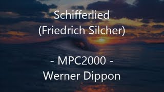 Schifferlied (F.Silcher) - MPC2000 - (Werner Dippon)