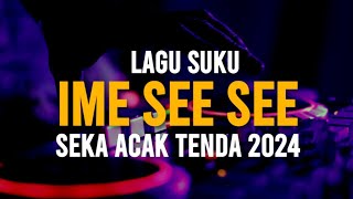 Lagu Suku - Ime See See ( Acak Tenda 2024)