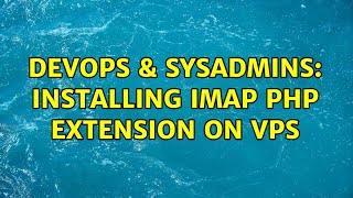 DevOps & SysAdmins: Installing Imap PHP extension on VPS