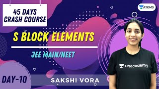 s Block Elements | Day-10 | 45 Days Crash Course | JEE Main/NEET | Unacademy | Sakshi Vora