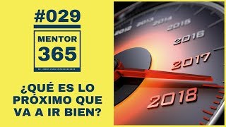 ¿Qué es lo próximo que va a ir bien? - #029 - MENTOR365