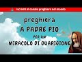 PREGHERA DI PADRE PIO PER CHIEDERE IL MIRACOLO DI GUARIGIONE