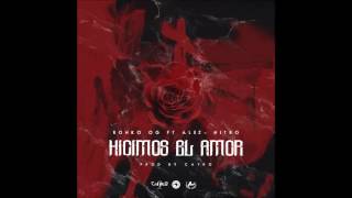 Hicimos El Amor -  Ronko OG x Alez x Nitro Prod  Cayro