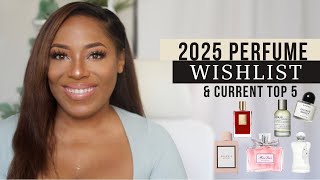 2025 PERFUME WISH LIST + CURRENT TOP 5 FRAGRANCES| LIA LAVON